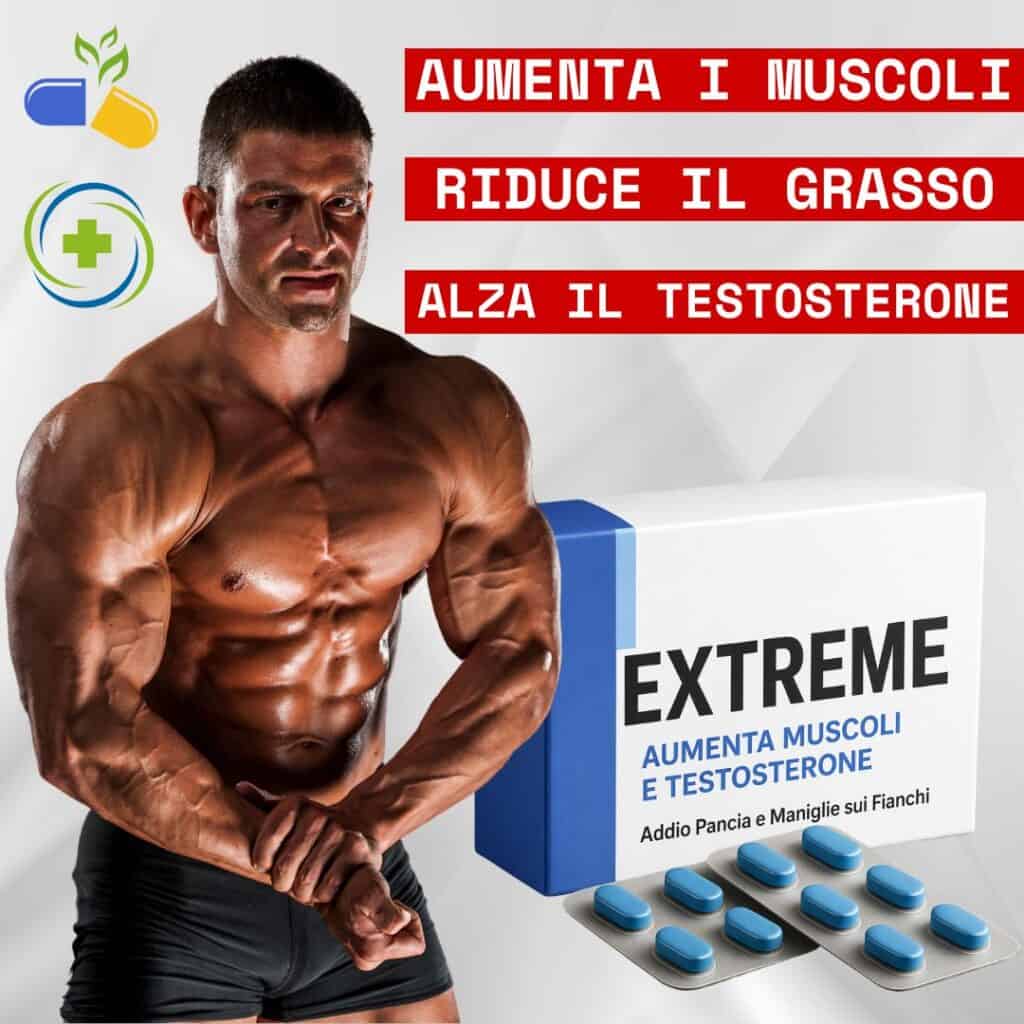 Integratore Extreme per aumentare muscoli, ridurre grasso e alzare testosterone.
